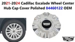 2021-2024 Cadillac Escalade Wheel Center Hub Cap Cover Polished 84460122 New. Price: $25.00.